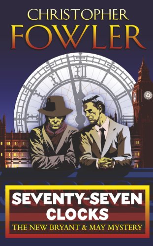 Seventy-Seven Clocks: (Bryant & May Book 3) (Bryant & May, 3)
